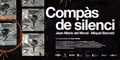Pel.lícula "Compàs de silenci. Jean Marie del Moral - Miquel Barceló"