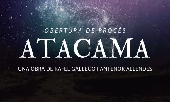Teatre: ATACAMA, una obra de Rafel Gallego i Antenor Allendes